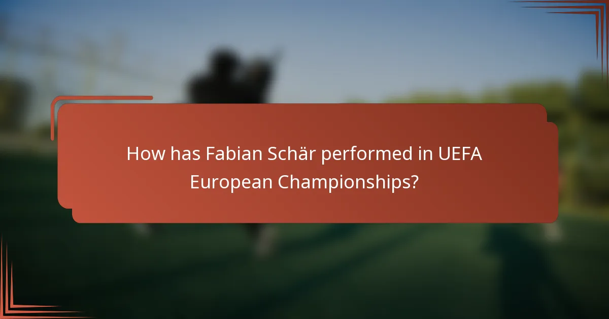 How has Fabian Schär performed in UEFA European Championships?