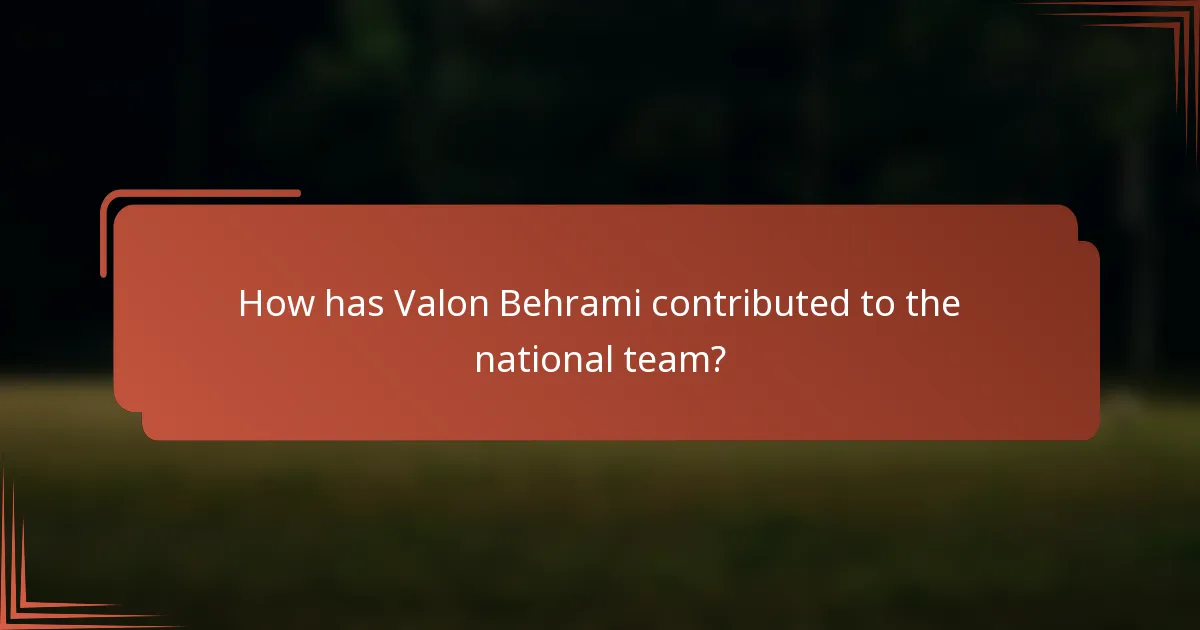 How has Valon Behrami contributed to the national team?