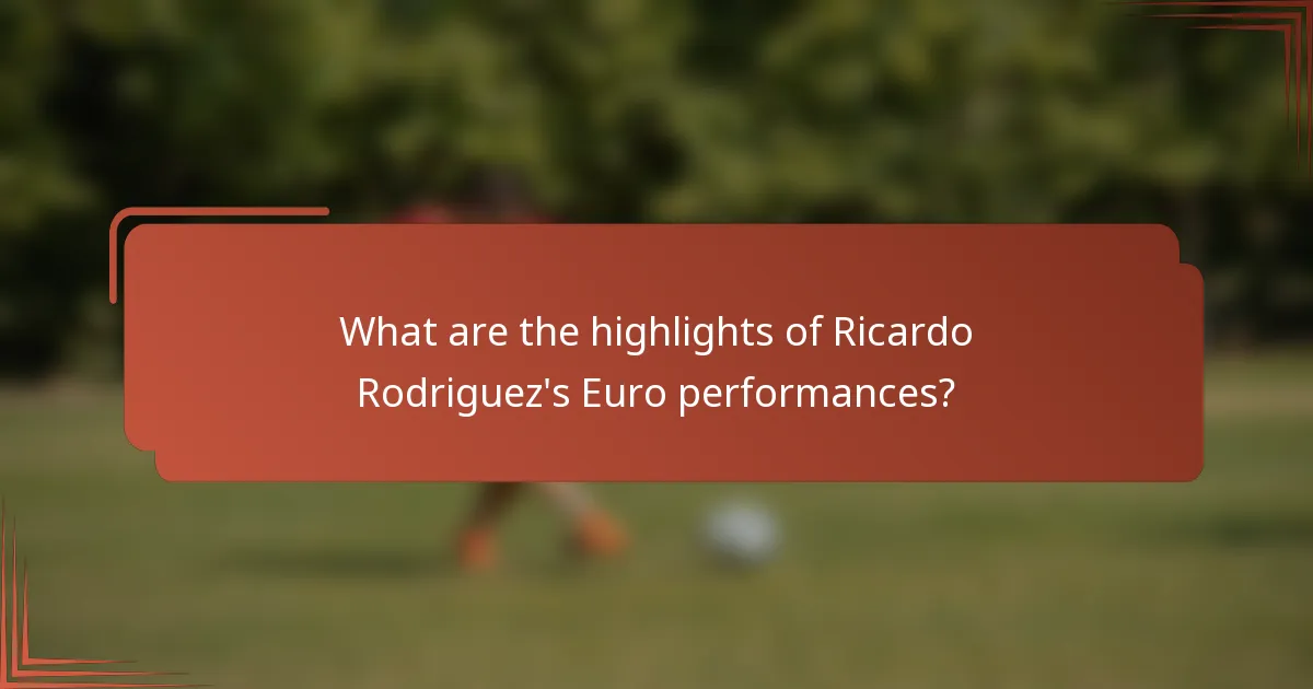 What are the highlights of Ricardo Rodriguez's Euro performances?