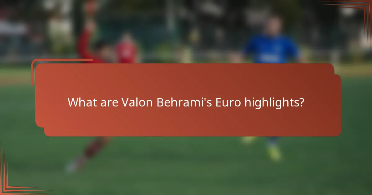 What are Valon Behrami's Euro highlights?
