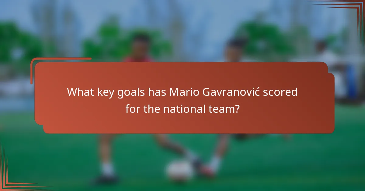 What key goals has Mario Gavranović scored for the national team?