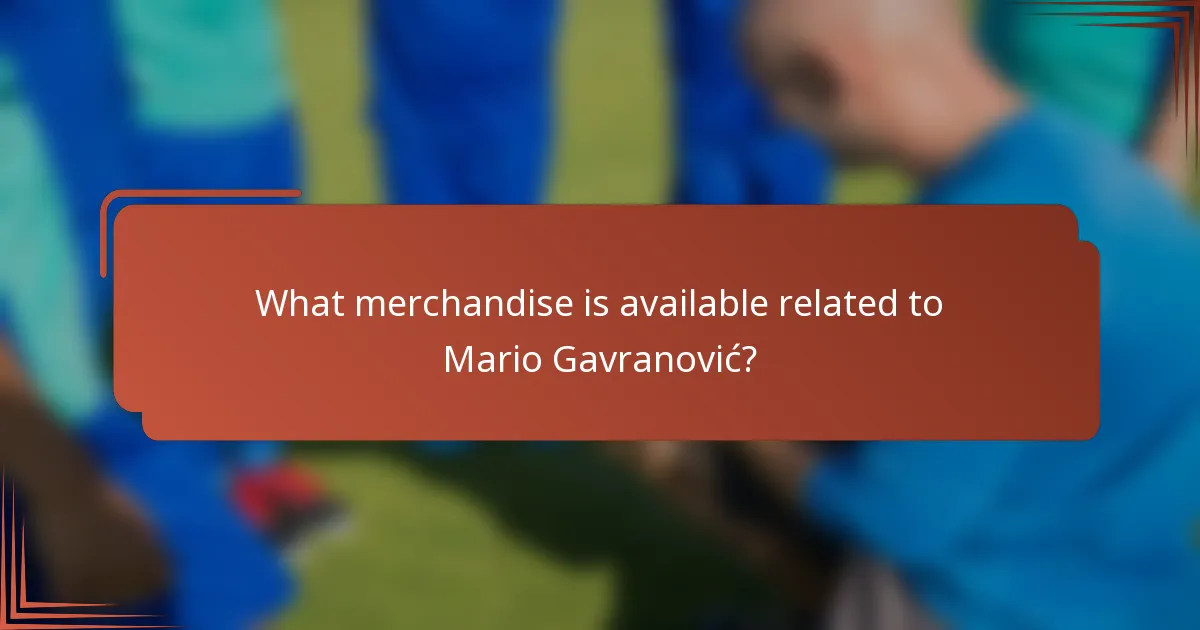 What merchandise is available related to Mario Gavranović?