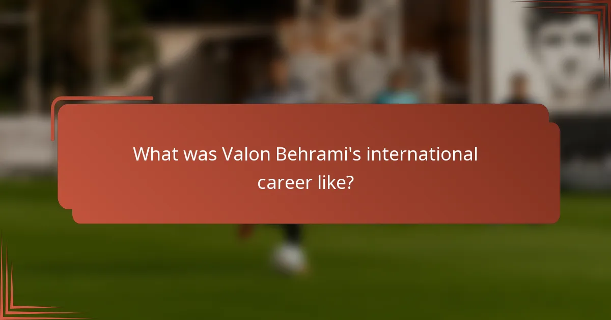 What was Valon Behrami's international career like?